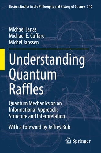 Understanding Quantum Raffles Quantum Mechanics on an Informational Approach: Structure and Interpretation