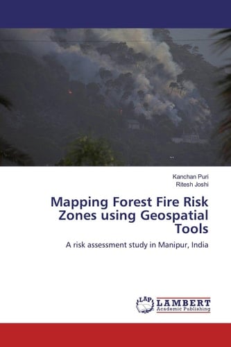 Mapping Forest Fire Risk Zones using Geospatial Tools: A risk assessment study in Manipur, India