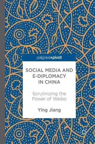 Social Media and e-Diplomacy in China Scrutinizing the Power of Weibo