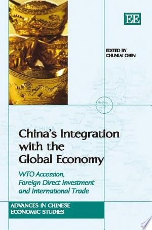 China's Integration with the Global Economy WTO Accession, Foreign Direct Investment and International Trade
