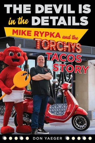 The Devil Is in the Details Mike Rypka and the Torchy's Tacos Story