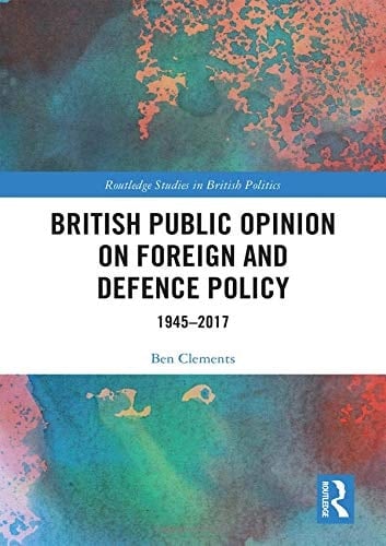 British Public Opinion on Foreign and Defence Policy 1945-2017