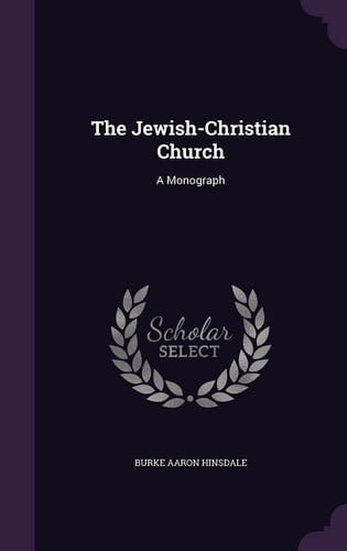 The Jewish-Christian Church A Monograph