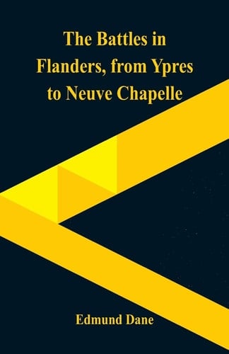 The Battles in Flanders, From Ypres to Neuve Chapelle