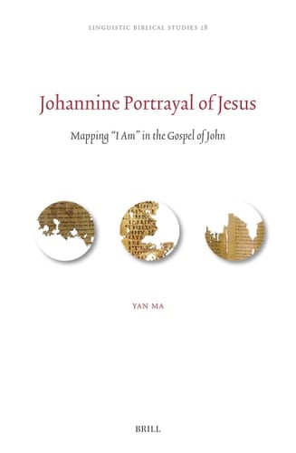 Johannine Portrayal of Jesus Mapping "I Am" in the Gospel of John