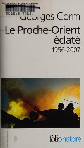 Le Proche-Orient éclaté 1956-2007