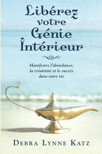 Libérez votre génie intérieur Manifestez l'abondance, La créativité et le succès Dans votre vie