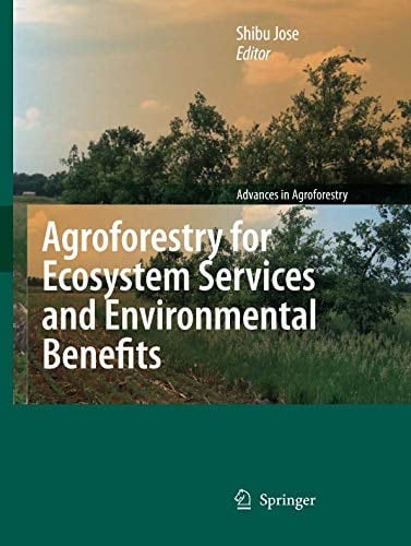 Agroforestry for Ecosystem Services and Environmental Benefits