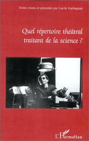 Quel répertoire théâtral traitant de la science? actes du colloque international transdisciplinaire de Besançon, mai 1999