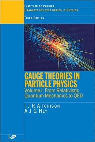 Gauge Theories in Particle Physics Volume I: From Relativistic Quantum Mechanics to QED, Third Edition