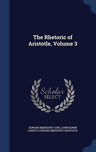 The Rhetoric of Aristotle, Volume 3