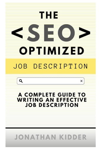 The SEO Optimized Job Description: A Complete Guide to Writing an Effective Job Description