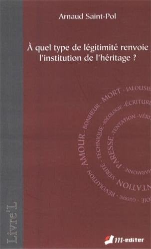 À quel type de légitimité renvoie l’institution de l’héritage ?