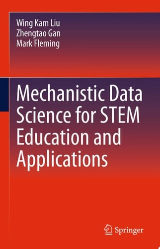Mechanistic Data Science for STEM Education and Applications