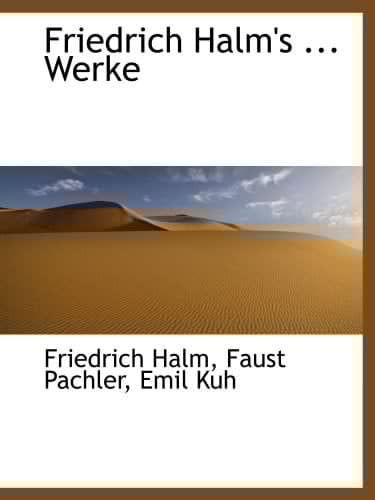 Friedrich Halm's ... Werke (German Edition)