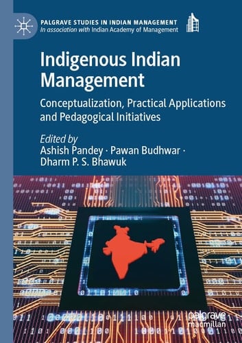 Indigenous Indian Management Conceptualization, Practical Applications and Pedagogical Initiatives