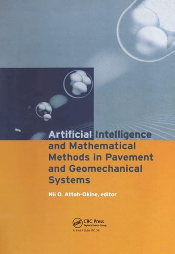 Artificial Intelligence and Mathematical Methods in Pavement and Geomechanical Systems Proceedings of the international symposium, Miami, Florida, USA, 5-6 November 1998