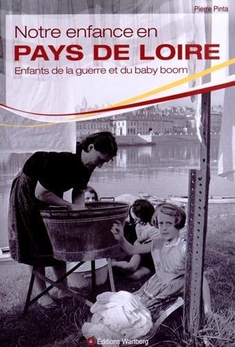 Notre enfance en Pays de Loire Enfants de la guerre et du baby boom
