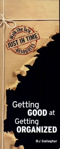 JUST IN TIME: Getting Good at Getting Organized