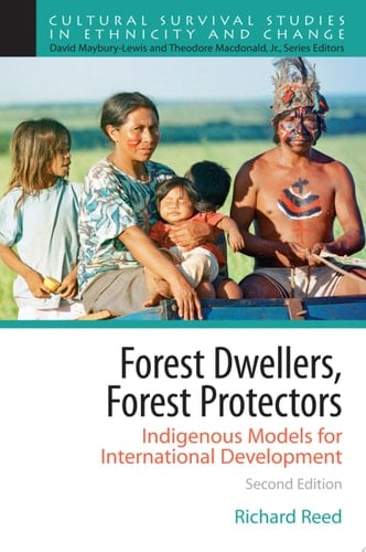 Forest Dwellers, Forest Protectors Indigenous Models for International Development