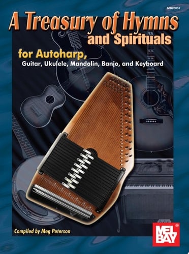 A Treasury of Hymns and Spirituals for Autoharp, Guitar, Ukulele, Mandolin, Banjo, and Keyboard