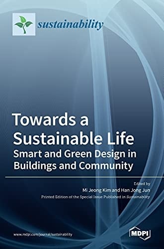 Towards a Sustainable Life Smart and Green Design in Buildings and Community: Smart and Green Design in Buildings and Community