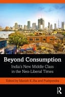 Beyond Consumption India's New Middle Class in the Neo-liberal Times
