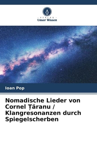 Nomadische Lieder von Cornel Țăranu / Klangresonanzen durch Spiegelscherben (German Edition)