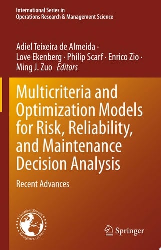Multicriteria and Optimization Models for Risk, Reliability, and Maintenance Decision Analysis