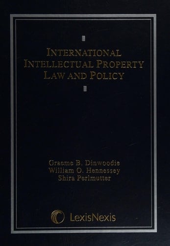International Intellectual Property Law and Policy (Casebook Series)