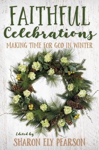Faithful Celebrations Making Time for God in Winter