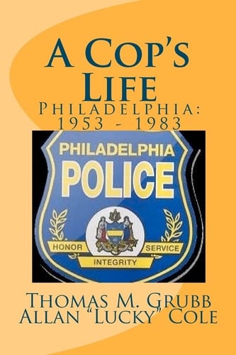 A Cop's Life Philadelphia: 1953 - 1983