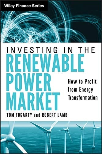 Investing in the Renewable Power Market: How to Profit from Energy Transformation (Wiley Finance Book 614)