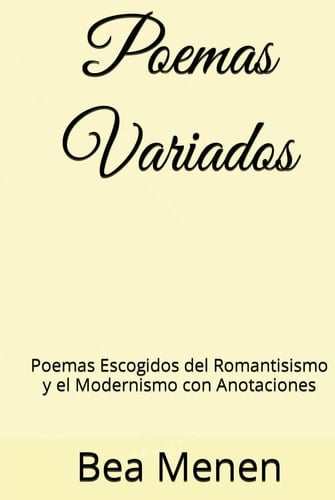 Poemas Variados: Poemas Escogidos del Romantisismo y el Modernismo con Anotaciones (Spanish Edition)