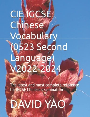 CIE IGCSE Chinese Vocabulary (0523 Second Language) V2022-2024: The latest and most complete reference for IGCSE Chinese examination