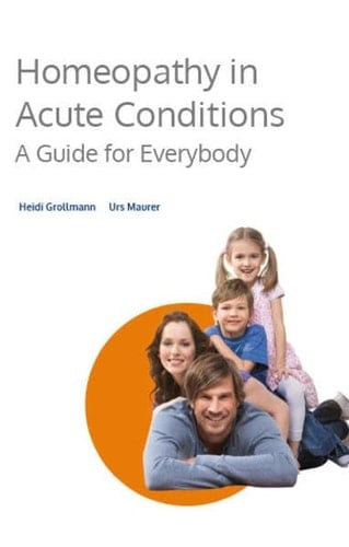 Homeopathy in Acute Conditions A Guide for Everybody