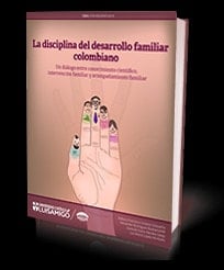 La disciplina del desarrollo familiar colombiano un diálogo entre conocimiento científico, intervención y acompañamiento familiar