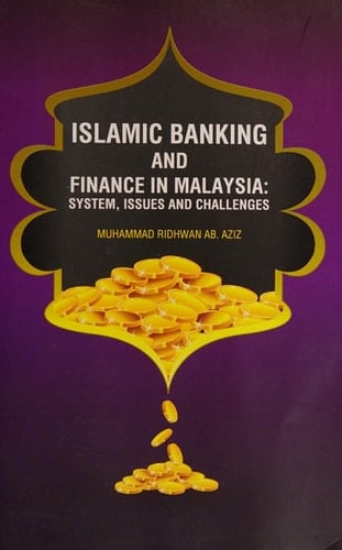Islamic Banking and Finance in Malaysia System, Issues and Challenges
