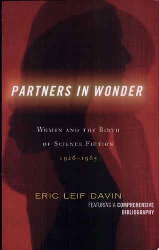 Partners in Wonder Women and the Birth of Science Fiction, 1926-1965