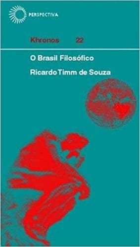 O Brasil filosófico : história e sentidos. -- ( Khronos ; 22 )