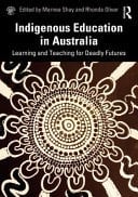 Indigenous Education in Australia Learning and Teaching for Deadly Futures