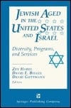 Jewish Aged in the United States and Israel: Diversity, Programs, and Services