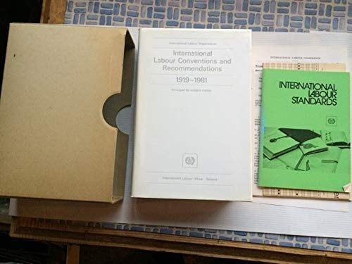 International Labour Conventions and Recommendations 1919 - 1981 1919 - 1981 ; Arranged by Subject Matter