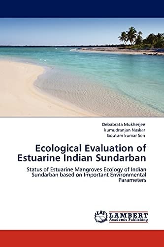 Ecological Evaluation of Estuarine Indian Sundarban Status of Estuarine Mangroves Ecology of Indian Sundarban Based on Important Environmental Parameters