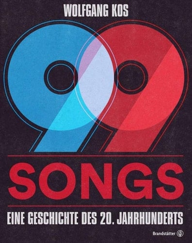 99 Songs eine Geschichte des 20. Jahrhunderts