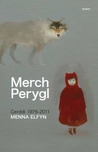 Merch perygl cerddi 1976-2011