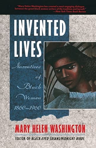 Invented Lives Narratives of Black Women, 1860-1960