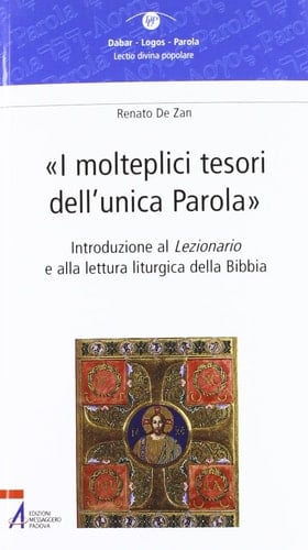 I molteplici tesori dell'unica Parola introduzione al Lezionario e alla lettura liturgica della Bibbia