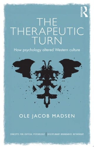The Therapeutic Turn How psychology altered Western culture