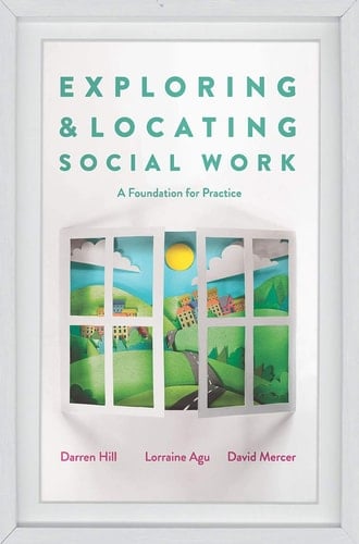 Exploring and Locating Social Work A Foundation for Practice